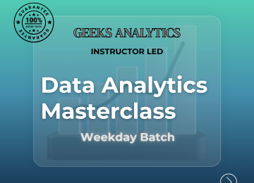 Data Analytics Masterclass Weekday by Geeks Analytics